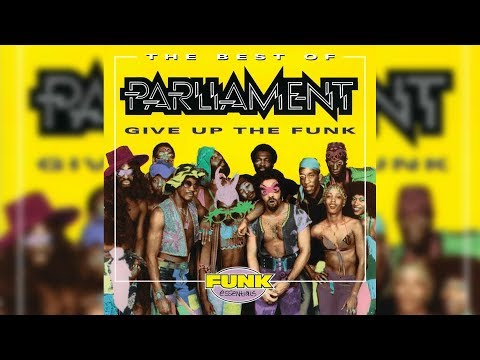 Parliament - Give Up The Funk (Tear The Roof Off The Sucker)